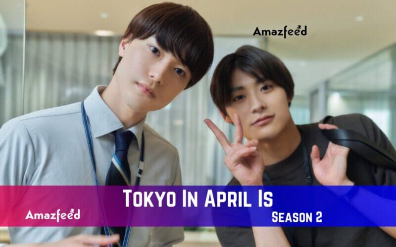 Tokyo In April Is Season 2 Release Date