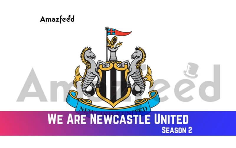 We Are Newcastle United Season 2 Release Date
