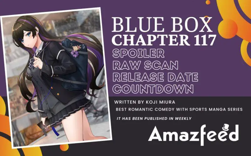 Blue Box Chapter 117 Release Date, Spoiler, Raw Scan Countdown, Recap & New Updates