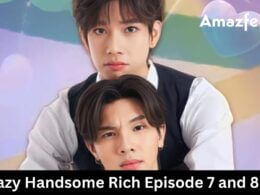 Crazy Handsome Rich Episode 7 and 8 release date