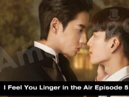 I Feel You Linger in the Air Episode 5 release date