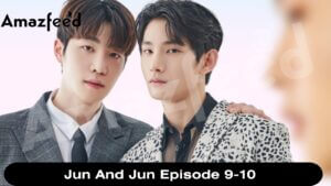 Jun And Jun Episode 9-10 release date