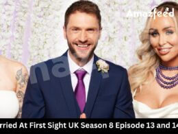 Married At First Sight UK Season 8 Episode 13 and 14 Release date