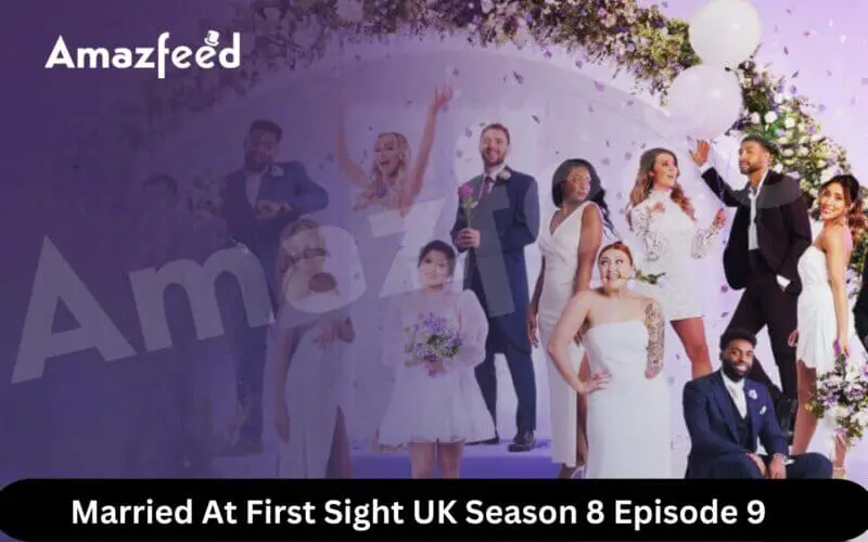 Married At First Sight UK Season 8 Episode 9 release date