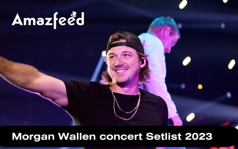 Morgan Wallen concert Setlist 2023