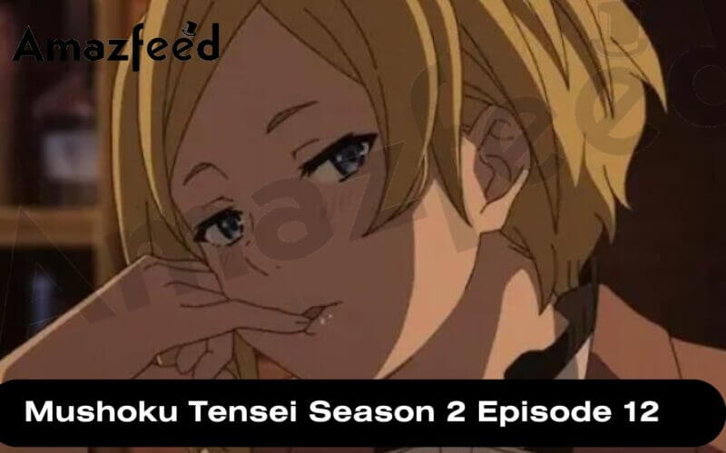 Mushoku Tensei Season 2 Episode 12 release date