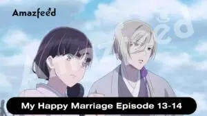 My Happy Marriage Episode 13-14 release date