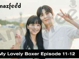 My Lovely Boxer Episode 11-12 release date