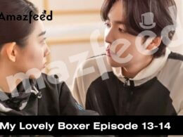 My Lovely Boxer Episode 13-14 release date
