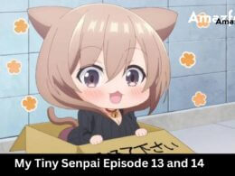 My Tiny Senpai Episode 13 and 14 release date