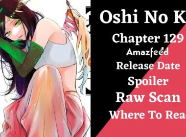 Oshi No Ko Chapter 129 Reddit Spoilers, Raw Scan, Release Date, Countdown &  Where To Read? » Amazfeed