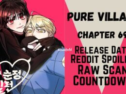 Pure Villain Chapter 69 Reddit Spoilers, Raw Scan, Release Date, Countdown & Updates