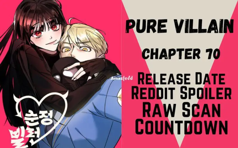Pure Villain Chapter 70 Reddit Spoilers, Raw Scan, Release Date, Countdown & Updates
