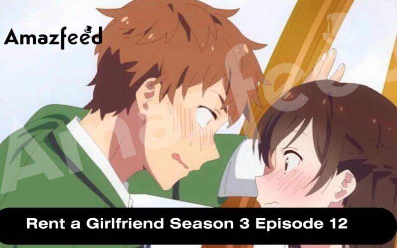 Rent a Girlfriend Season 3 Episode 12 release date