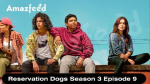 Reservation Dogs Season 3 Episode 9 release date