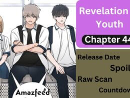 Revelation of Youth Chapter 44 Release Date, Spoiler, Plotlines, Countdown & Where to Read