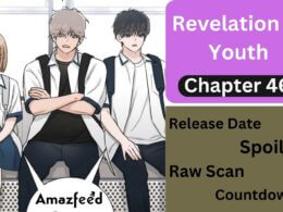 Revelation of Youth Chapter 46 Release Date, Spoiler, Plotlines, Countdown & Where to Read
