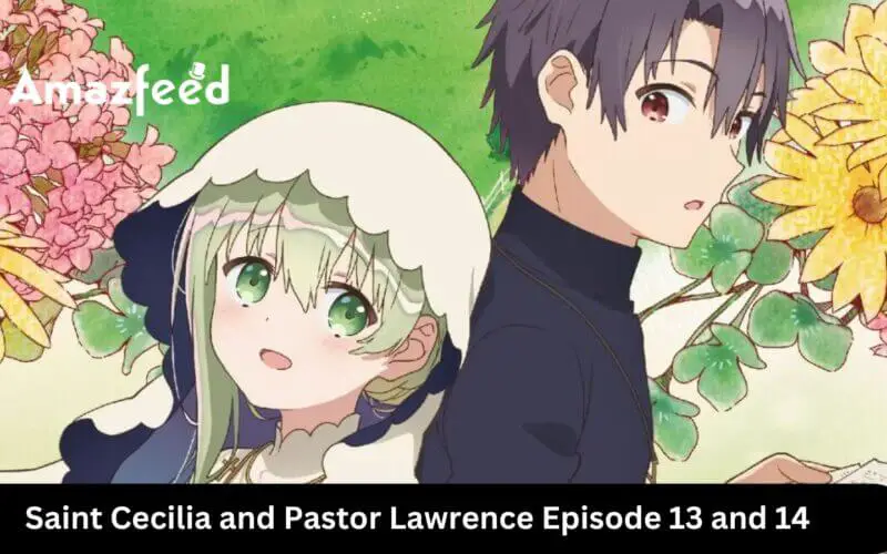 Saint Cecilia and Pastor Lawrence Episode 13 and 14