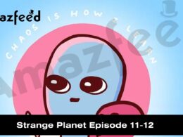 Strange Planet Episode 11-12 release date