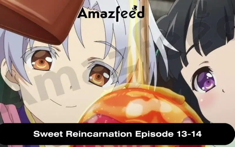 Sweet Reincarnation Episode 13-14 release
