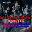 The Escape Of The Seven Episode 5 & 6 Release Date