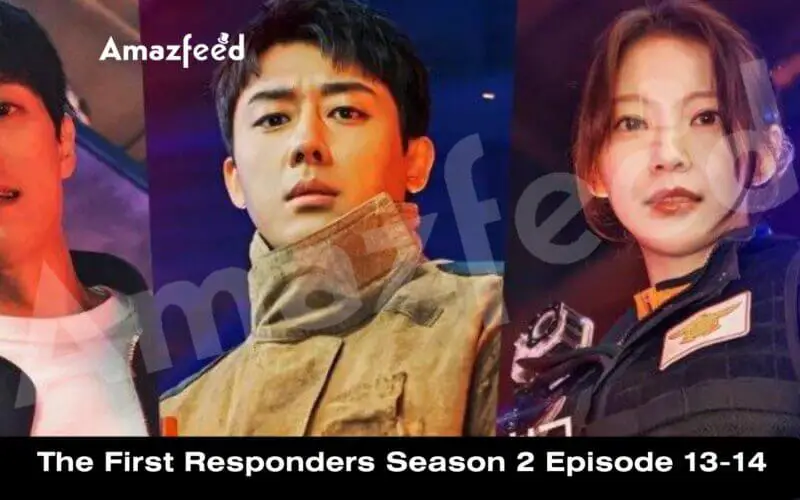 The First Responders Season 2 Episode 13-14 release date.