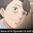 The Gene of AI Episode 13 and 14 release date