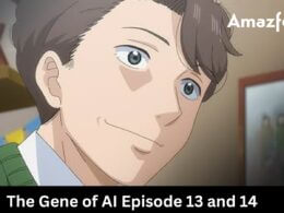 The Gene of AI Episode 13 and 14 release date