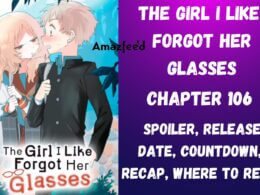 The Girl I Like Forgot Her Glasses Chapter 106 Spoiler, Release Date, Countdown, Recap & Where to Read