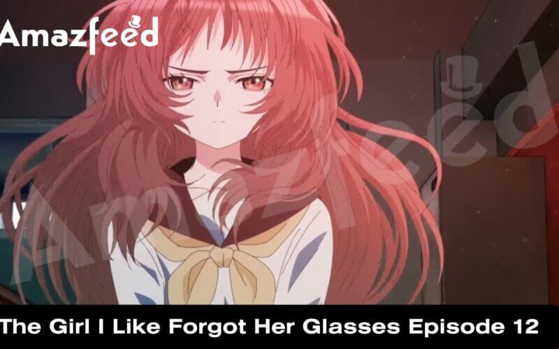 The Girl I Like Forgot Her Glasses Episode 12 release date