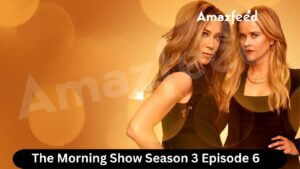 The Morning Show Season 3 Episode 6 Release date