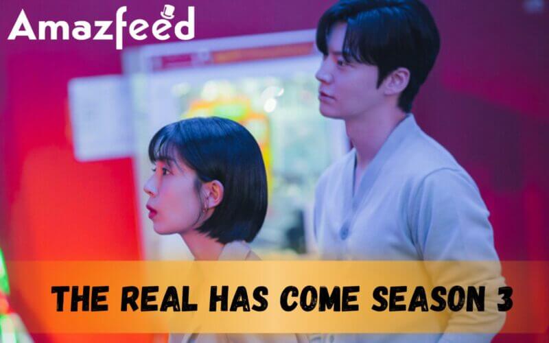 The Real Has Come Season 3 Release date & time