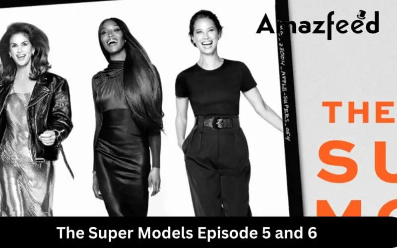 The Super Models Episode 5 and 6 release date