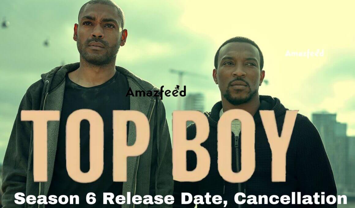 Top Boy Season 6 Release Date, Cast, Storyline