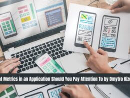 What Metrics in an Application Should You Pay Attention To by Dmytro Kizema