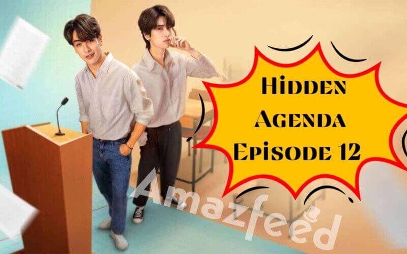 When Is Hidden Agenda Episode 12 Coming Out