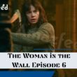 When Is The Woman in the Wall Episode 6 Coming Out