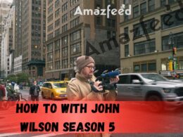Who Will Be Part Of How To with John Wilson Season 5 (cast and character)
