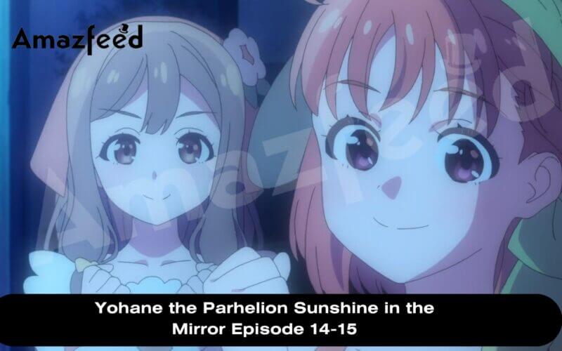 Yohane the Parhelion Sunshine in the Mirror Episode 14-15 release date