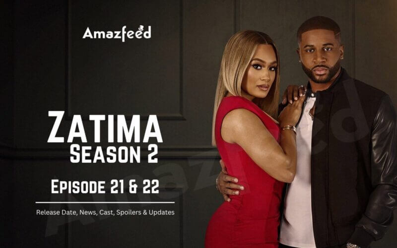 Zatima Season 2 Episode 21 & 22 Release Date