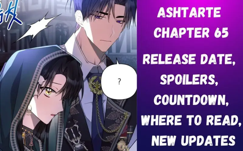 Ashtarte Chapter 65 Release Date, Spoilers, Countdown, Where To Read & New Updates