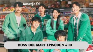 Boss-dol Mart Episode 9 & 10 release date