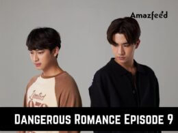 Dangerous Romance Episode 9 release date