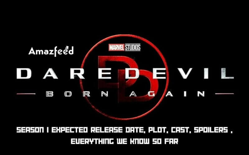 Daredevil Born Again Season 1 happening Expected release date, Plot, Cast, Spoilers , Everything we know so far