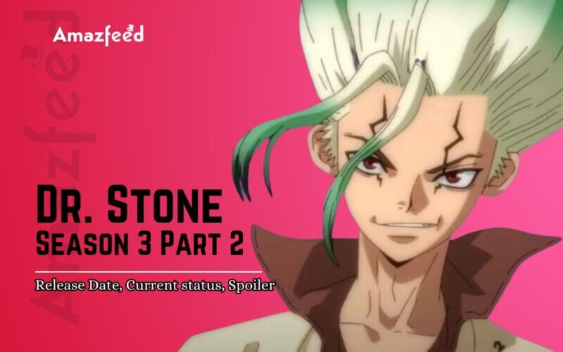 Dr. Stone Season 3 Part 2 Release Date, Cast, Trailer, Possible Plotlines  And More Details