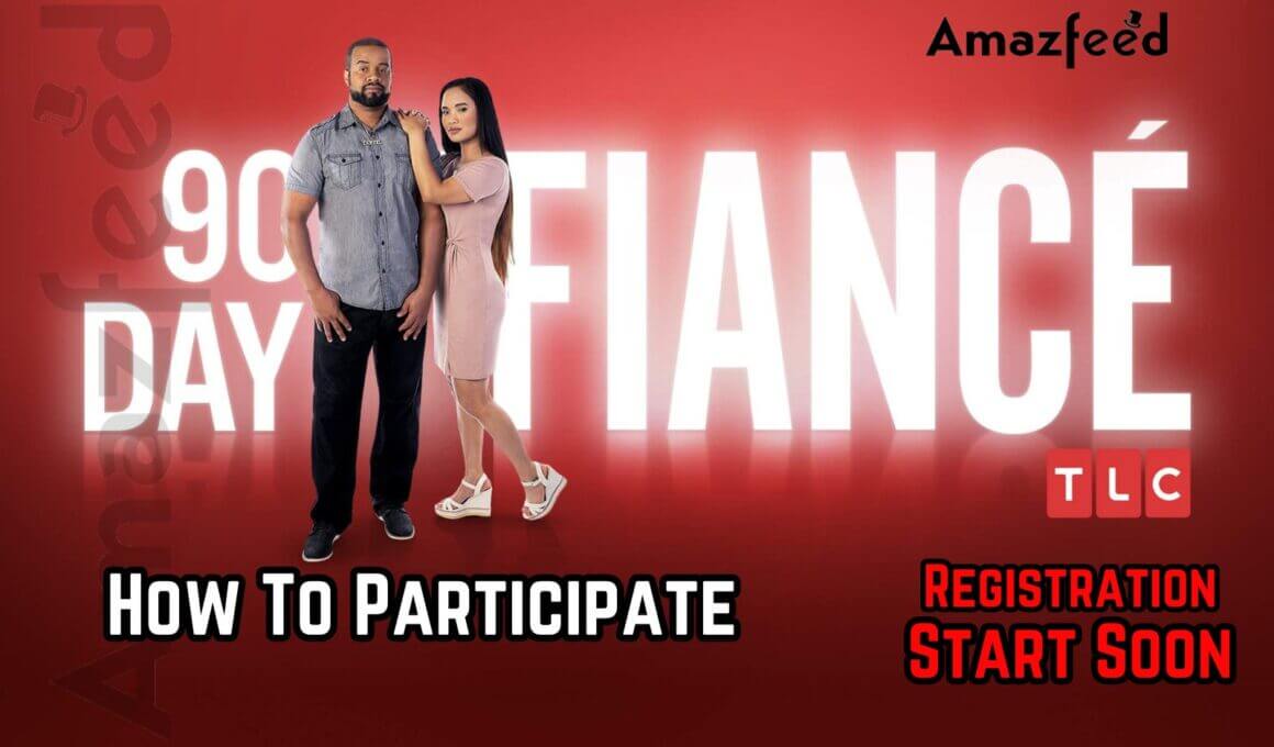 How To Participate In 90-Day Fiance