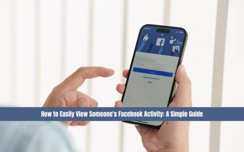 How to Easily View Someone's Facebook Activity A Simple Guide