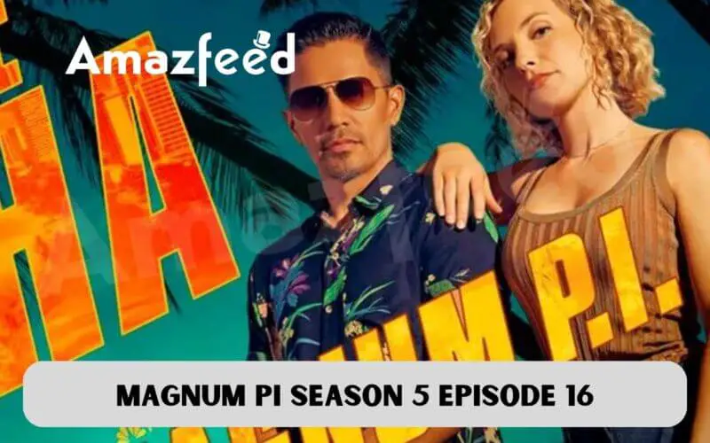 Magnum PI Season 5 Episode 16 release date