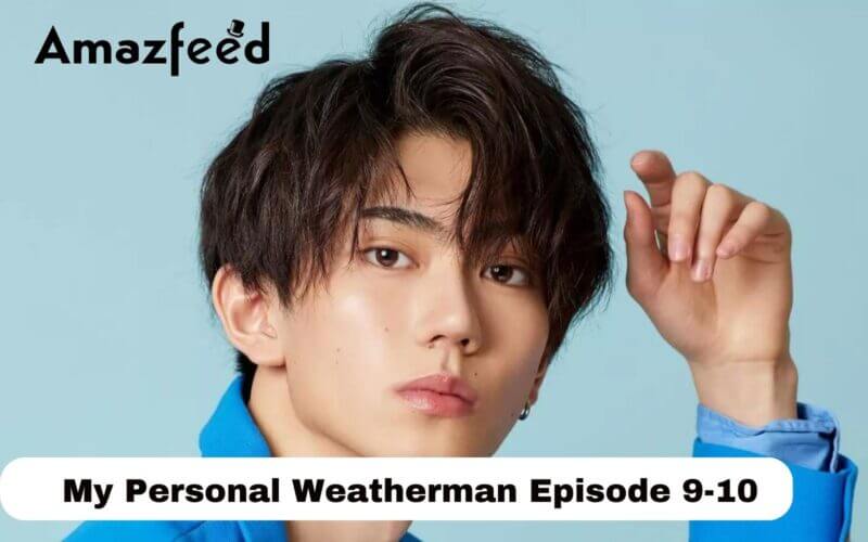 My Personal Weatherman Episode 9-10