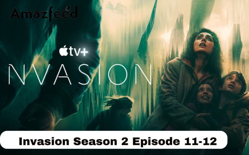 Invasion Season 2 Episode 11-12 Release Date